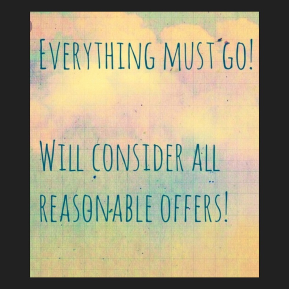 Accepting All Reasonable Offers!